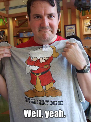 THIS IS WHAT GRUMPY LOOKS LIKE - Well, yeah.